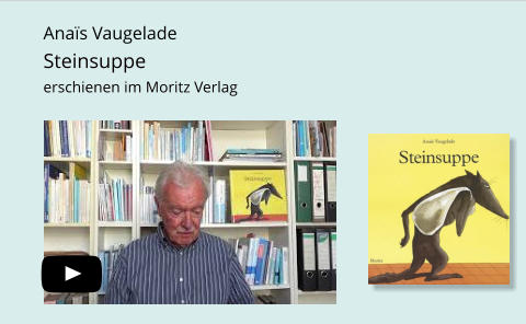 Anaïs VaugeladeSteinsuppeerschienen im Moritz Verlag
